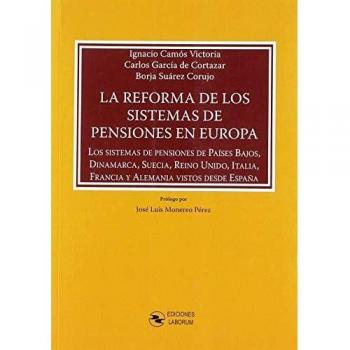 La reforma de los sitemas de pensiones en Europa: Los sistemas de pensiones de Paises Bajos, Dinamarca, Suecia, Reino Unido, Italia, Francia y Alemania vistos desde España