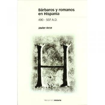 Barbaros Y Romanos En Hispania 400507 A.D.