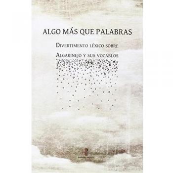 Algo más que palabras: Divertimento léxico sobre Algarinejo y sus vocablos: 6