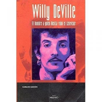 Willy DeVille: El hombre a quien Rosita robó el televisor - Carlos Zanon