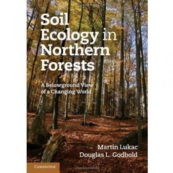 Ecología del Suelo en Bosques del Norte: Una Perspectiva Subterránea de un Mundo Cambiante - Martin Lukac