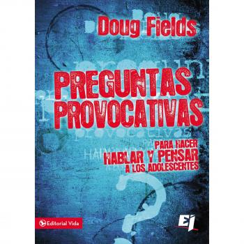 Preguntas provocativas: Para hacer hablar y pensar a los adolescentes