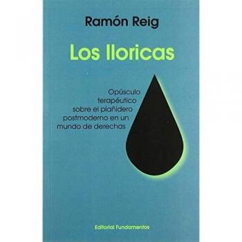 Los lloricas: Opúsculo terapéutico sobre el plañidero postmoderno en un mundo de derechas: 369