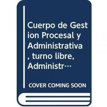 Cuerpo de Gestión Procesal y Administrativa de la Administración de Justicia. Turno Libre. Test Vol. I.