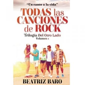 Todas las canciones de rock: Trilogía del otro lado.: Volume 1