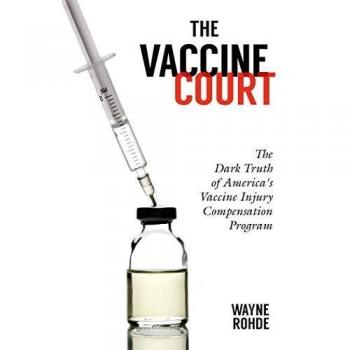 The Vaccine Court: The Dark Truth of America's Vaccine Injury Compensation Program