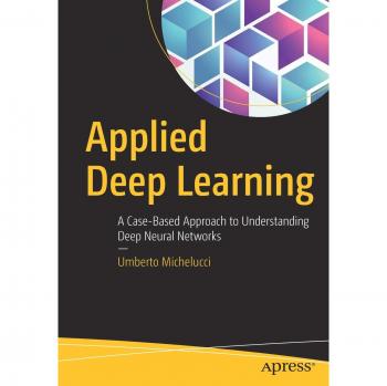 Applied Deep Learning Case Studies: Understanding Neural Networks