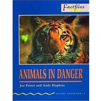 Oxford Bookworms Factfiles: Oxford Bookworms 1. Animals in Danger: Stage 1: 400 Headwords Animals in Danger