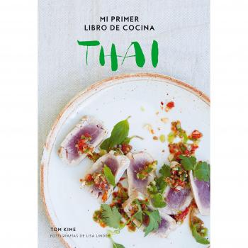 Mi primer libro de cocina thai - Kime, Tom/linder, Lisa