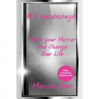 I Am Enough: Mark Your Mirror And Change Your Life