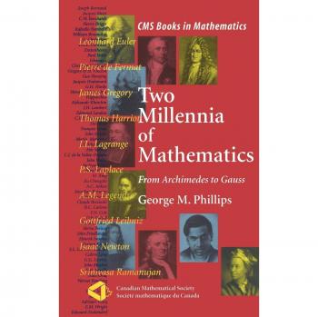 Two Millennia of Mathematics: A Comprehensive Journey from Archimedes to Gauss (CMS Books in Mathematics)