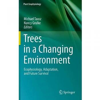Trees in a Changing Environment: Ecophysiology, Adaptation, and Future Survival