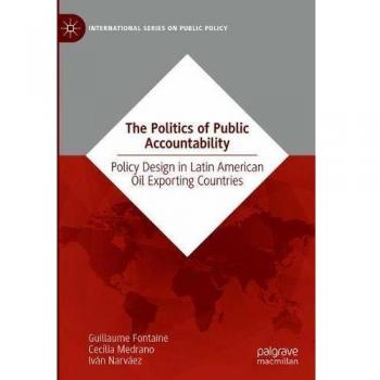 The Politics of Public Accountability: Policy Design in Latin American Oil Exporting Countries