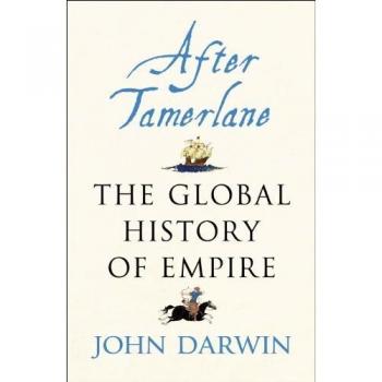 After Tamerlane: El Auge y Caída de los Imperios Globales, 1400-2000 - John Darwin