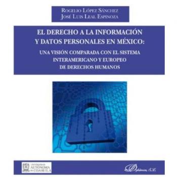 El derecho a la información y datos personales en México: una visión comparada con el sistema interamericano y europeo de derechos humanos