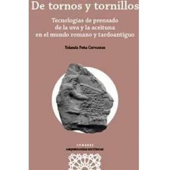 De tornos y tornillos: Tecnologías de prensado de la uva y la aceituna en el mundo romano y tardoantiguo