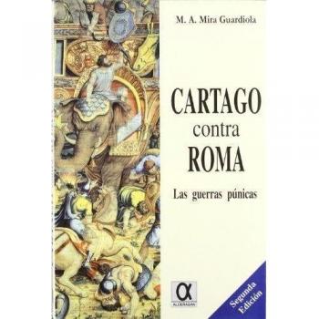 CARTAGO CONTRA ROMA. LAS GUERRAS PUNICAS