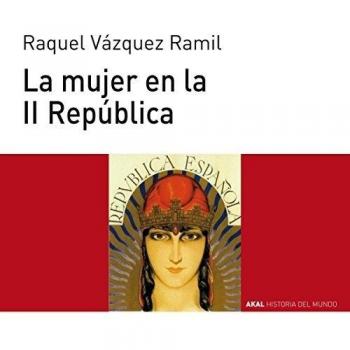 La mujer en la II República - Vázquez Ramil, Raquel