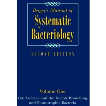 Bergey's Manual of Systematic Bacteriology: Volume One : The Archaea and the Deeply Branching and Phototrophic Bacteria: Volume 1, The Archaea and the ... OF SYSTEMATIC BACTERIOLOGY 2ND EDITION)