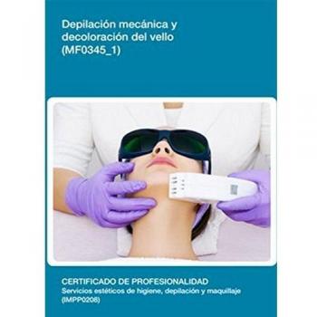 Depilación mecánica y decoloración del vello. Servicios auxiliares de estética