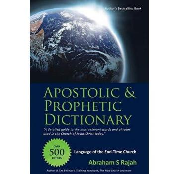 Apostolic & Prophetic Dictionary: End-Time Church Language Guide by Abraham S. Rajah