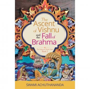Hindu Mythology: The Ascent of Vishnu and the Fall of Brahma (Volume 2) - Paperback Edition
