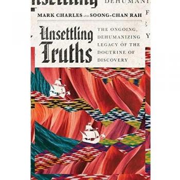 Unsettling Truths: The Doctrine of Discovery's Dehumanizing Legacy - Non-Fiction Book by Mark Charles and Soongchan Rah