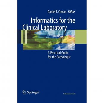 Informatics for the Clinical Laboratory: A Practical Guide for the Pathologist