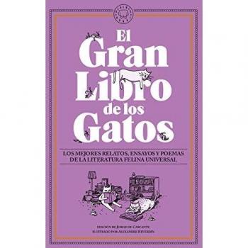 El Gran Libro de los Gatos: Los mejores relatos, ensayos y poemas de la literatura felina universal. - Aa.vv.