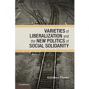 Varieties of Liberalization and the New Politics of Social Solidarity