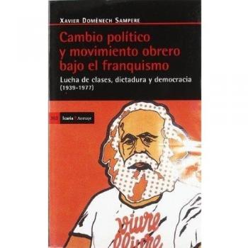Cambio político y movimiento obrero bajo el franquismo: Lucha de clases, dictadura y democracia