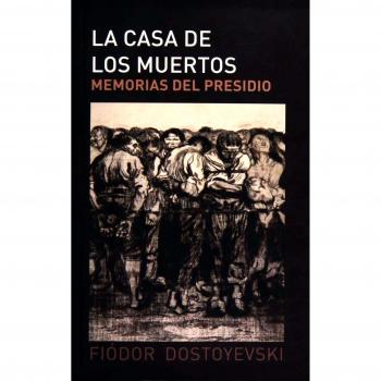 LA CASA DE LOS MUERTOS - DOSTOYEVSKI