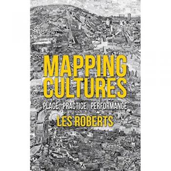 Mapping Cultures: Place, Practice, Performance