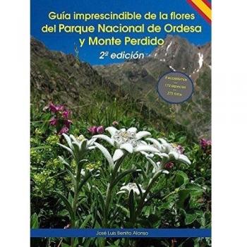 Guía imprescindible de las flores del Parque Nacional de Ordesa y Monte Perdido: 2 edición: 2ª edición: 1