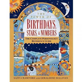 The Power of Birthdays, Stars and Numbers: The Complete Personology Reference Guide