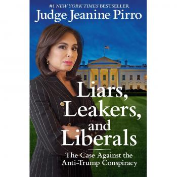 Liars, Leakers, and Liberals: The Case Against the Anti-Trump Conspiracy