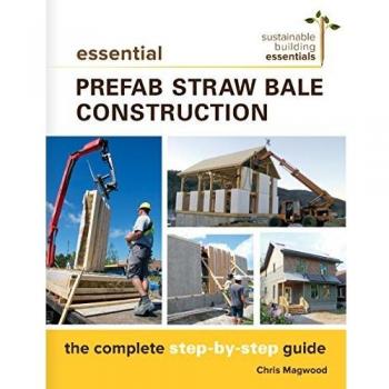 Essential Prefab Straw Bale Construction: The Complete Step-by-Step Guide: 2