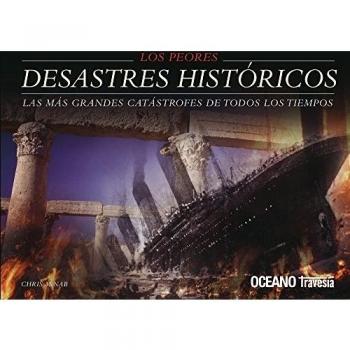 Los peores desastres históricos: Los hechos que cambiaron el curso de la historia