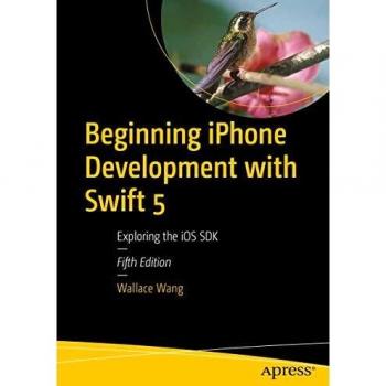 Beginning iphone development with swift 5 exploring the ios sdk