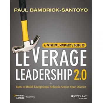 A principal managerzs guide to leverage leadership 20 how to build exceptional schools across your district