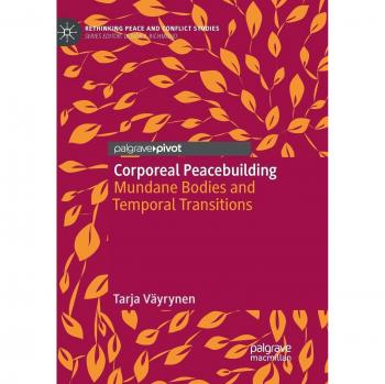 Corporeal Peacebuilding: Mundane Bodies and Temporal Transitions