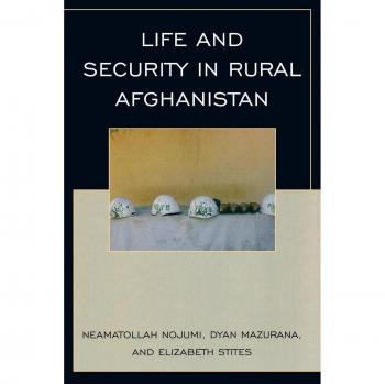 Life and Security in Rural Afghanistan: A Comprehensive Analysis of Socioeconomic Conditions and Safety Challenges