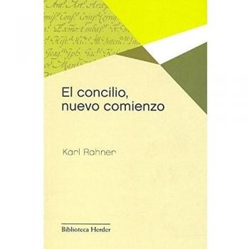 El concilio, nuevo comienzo - Karl Rahner