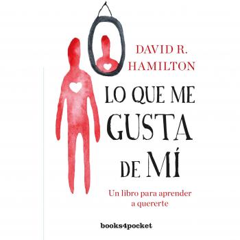 Lo que me gusta de mí: Un libro para aprender a quererte - David R. Hamilton