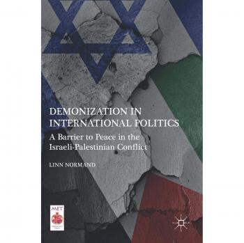 Demonization in International Politics: A Barrier to Peace in the Israeli-Palestinian Conflict