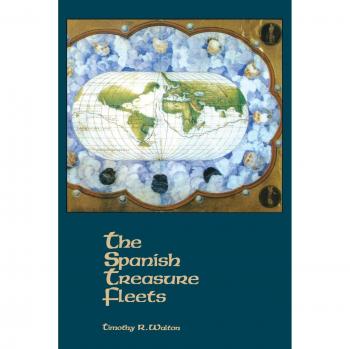 The Spanish Treasure Fleets: A Comprehensive Historical Analysis by Timothy R. Walton