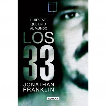 Los 33 / The 33: El rescate que unio al mundo / The Ultimate Account of the Chilean Miners' Dramatic Rescue