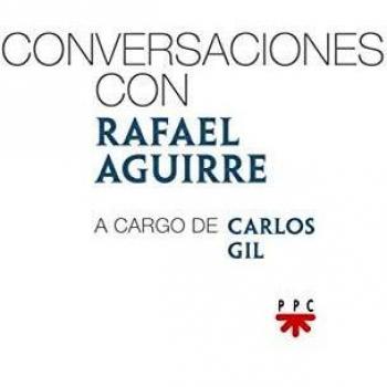Conversaciones con Rafael Aguirre