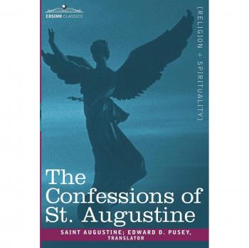 The Confessions of St. Augustine - Classic Edition