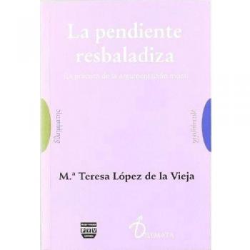PENDIENTE RESBALADIZA, LA: La práctica de la argumentación moral